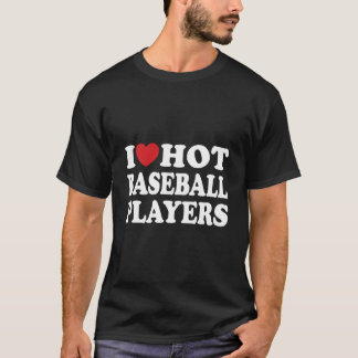 Ich liebe heiße Baseballspieler Ich Er Heiße Baseb T-Shirt