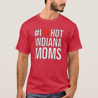 Ich liebe heiße Indiana-Mütter Hashtag T-Shirt