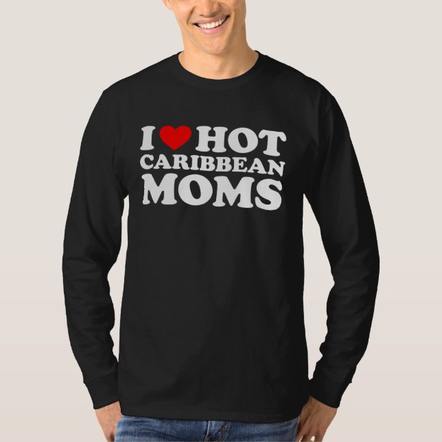 Ich liebe heiße karibische Mütter T-Shirt (Vorderseite)