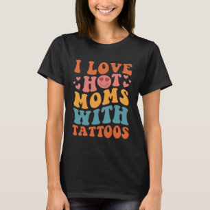 Ich Liebe heiße Mamas mit Tattoos Groovy Vintag Tr T-Shirt