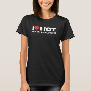 Ich liebe heiße Mathelehrer Lustiger Lehrer Mutter T-Shirt