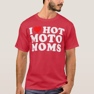 Ich liebe heiße Moto-Mütter Lustig Ich Herz heiße T-Shirt