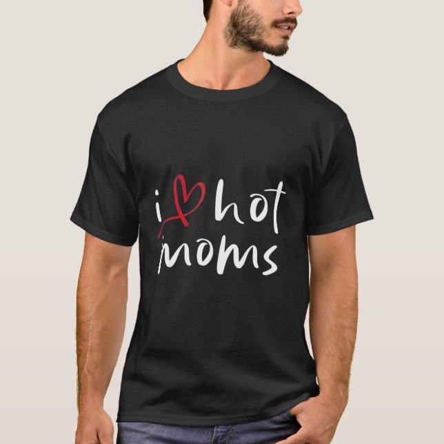 Ich liebe heiße Mütter 2 T-Shirt (Vorderseite)