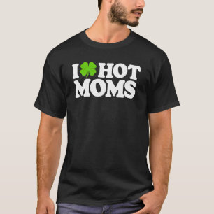 Ich liebe heiße Mütter Lustiger St. Patricks Day L T-Shirt