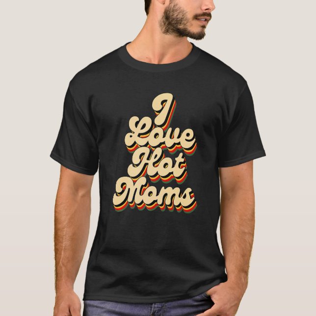 Ich liebe heiße Mütter T-Shirt (Vorderseite)