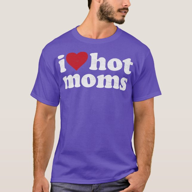Ich liebe heiße Mütter T-Shirt (Vorderseite)