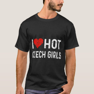 Ich liebe heiße tschechische Mädchen Tschechische T-Shirt