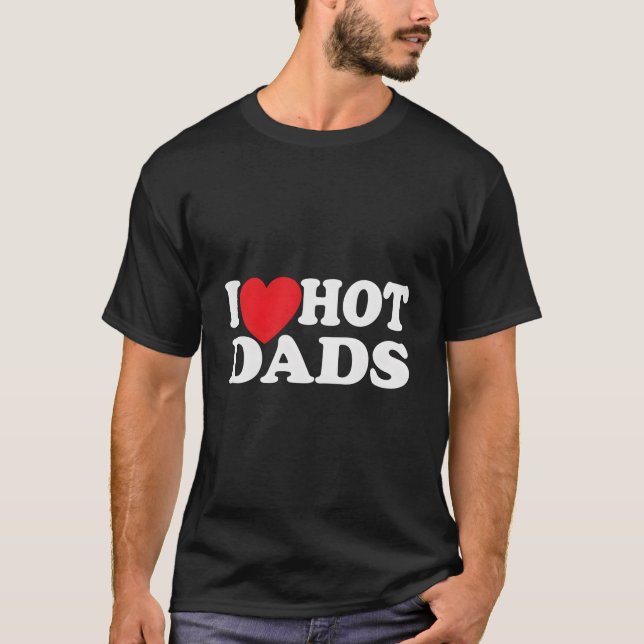 Ich liebe heiße Väter T-Shirt (Vorderseite)