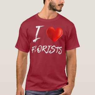 Ich liebe Herz BLUMENHÄNDLER Blumen T-Shirt