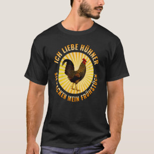 Ich liebe HHNER sie KACKEN MY BREAKFAST CHIHNER H T-Shirt