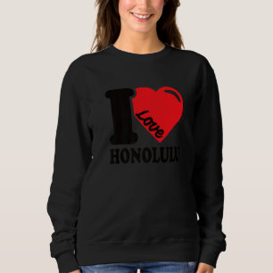 Ich liebe Honolulu Schönes Hawaii Aloha Ich liebe Sweatshirt