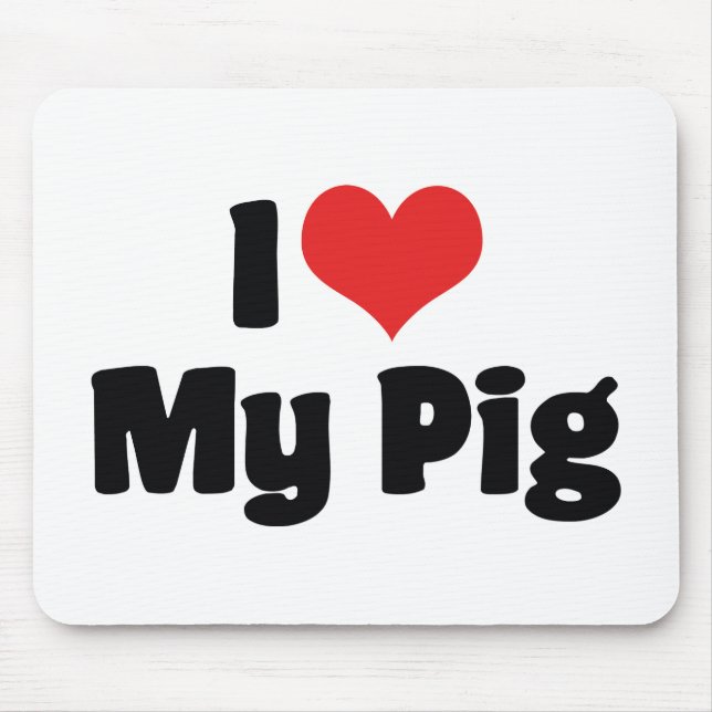 Ich Liebe höre mein Schwein Mousepad (Vorne)