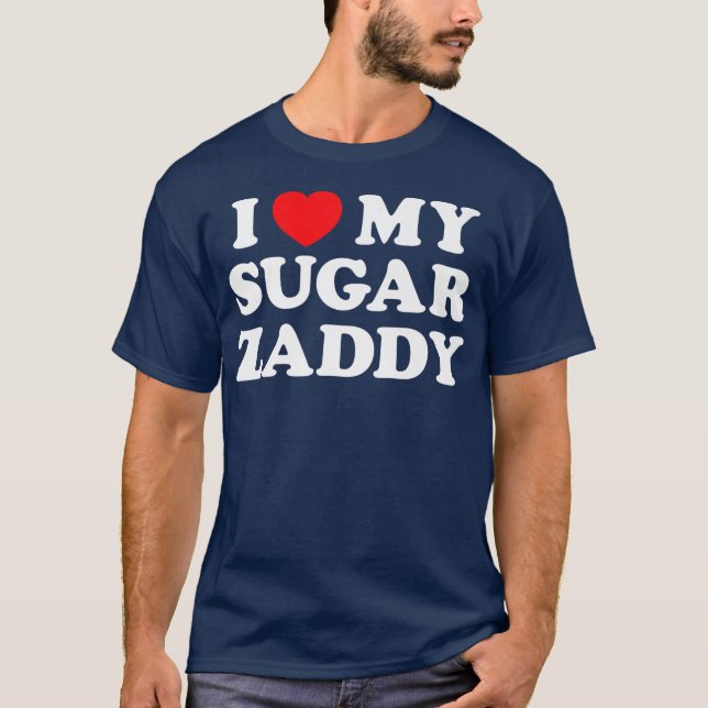 Ich Liebe höre meinen Zucker Zaddy Daddy Funny Vat T-Shirt (Vorderseite)