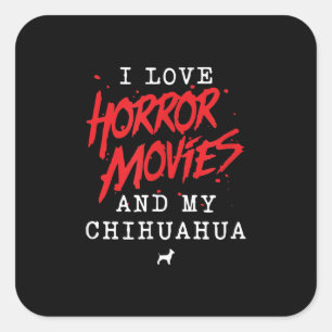 Ich Liebe Horror-Filme und mein Chihuahua-Hundebes Quadratischer Aufkleber