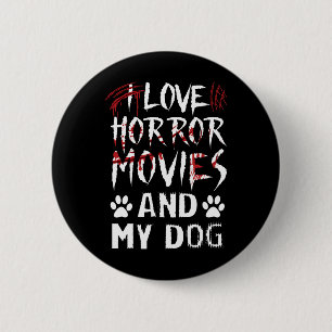 Ich Liebe Horror Filmen und Amp; mein Hund Last Mi Button