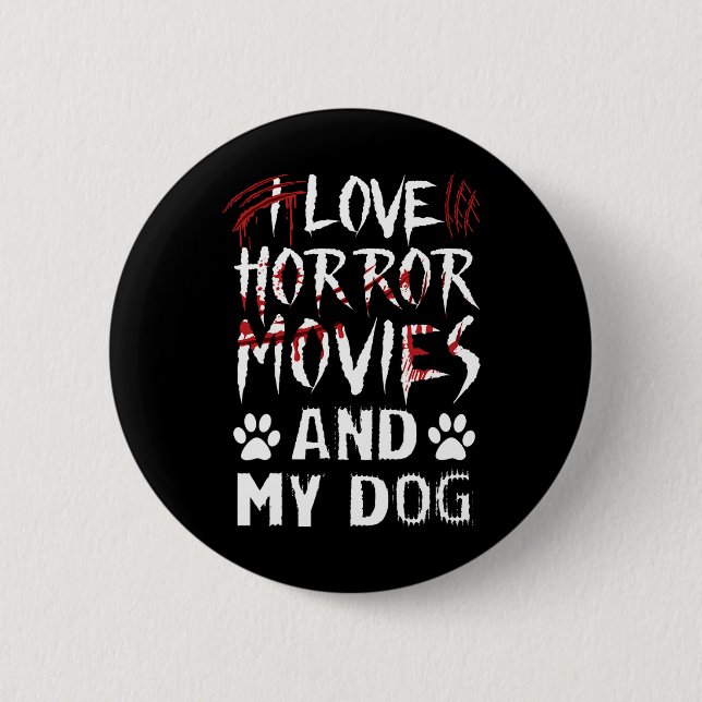 Ich Liebe Horror Filmen und Amp; mein Hund Last Mi Button (Vorderseite)