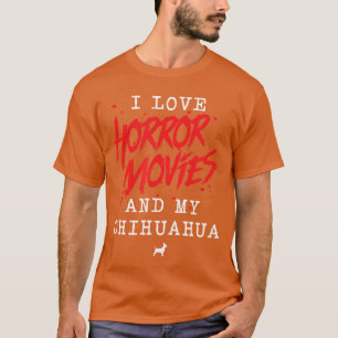 Ich liebe Horrorfilme und mein Chihuahua-Hundebesi T-Shirt