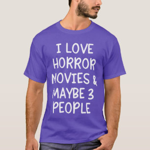 Ich liebe Horrorfilme und vielleicht drei Leute re T-Shirt
