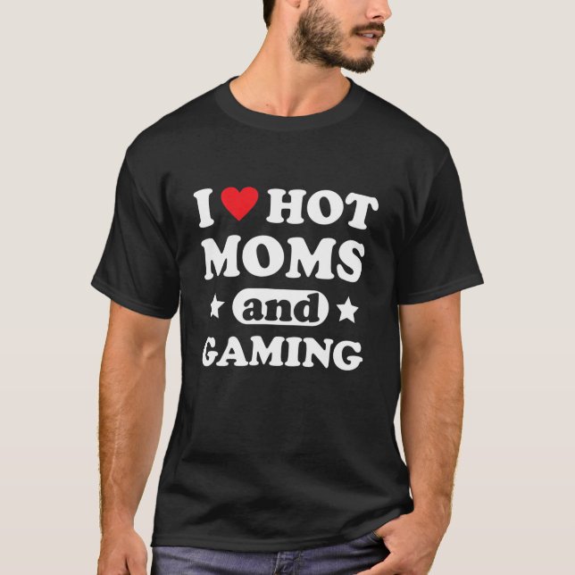 Ich Liebe Hot Mamas und Gaming-Heart-Videospiele T-Shirt (Vorderseite)