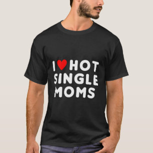 Ich Liebe Hot Single Mamas Red He T-Shirt
