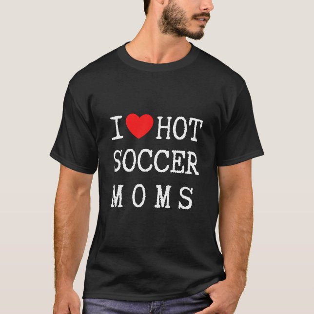 Ich Liebe Hot Soccer Mamas, Funny Soccer T - Shirt (Vorderseite)