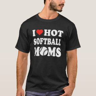 Ich Liebe Hot Softball Mamas Funny Sport Männer Fr T-Shirt