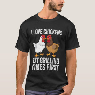 Ich liebe Hühner, aber Grillen kommt zuerst Lustig T-Shirt