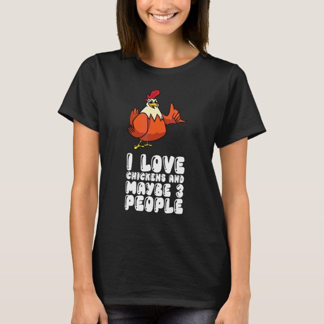 Ich liebe Hühner und vielleicht 3 Leute T-Shirt (Vorderseite)