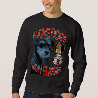 Ich liebe Hunde mit Brillen Sweatshirt
