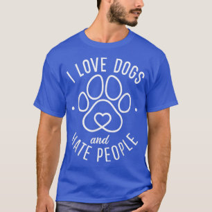 Ich Liebe Hunde und Hass Leute Welpen Hund Lover T-Shirt