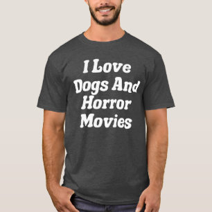 Ich liebe Hunde und Horrorfilme Freund T-Shirt