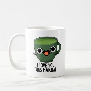 Ich Liebe Ihnen diese Matcha Funny Drink Puns Kaffeetasse