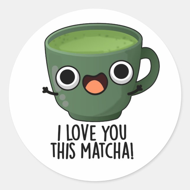 Ich Liebe Ihnen diese Matcha Funny Drink Puns Runder Aufkleber (Vorderseite)
