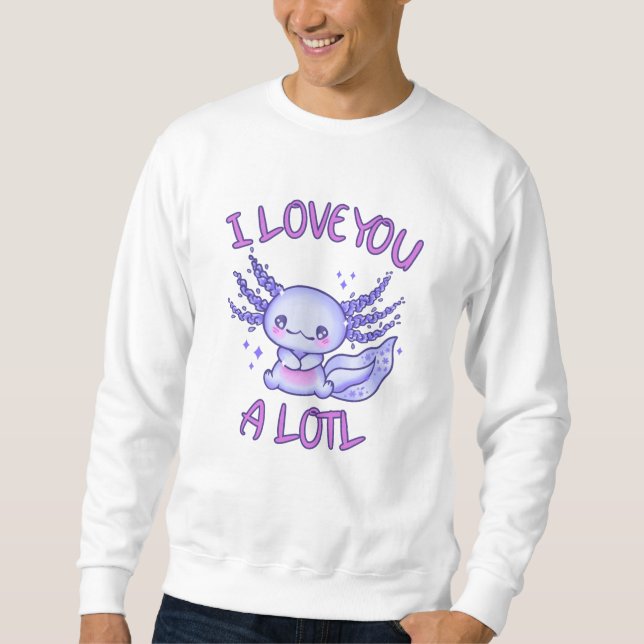 Ich Liebe Ihnen eine Lose Axolotl in der Liebe Sweatshirt (Vorderseite)