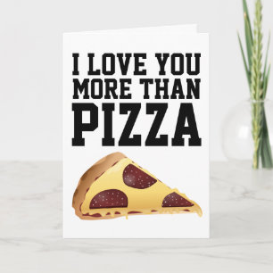 ICH LIEBE IHNEN MEHR ALS PIZZA GREETING CARDS KARTE