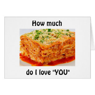 ICH LIEBE IHNEN VIEL MEHR ALS LASAGNA