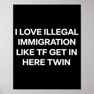 Ich liebe illegale Einwanderung kommt herein Zwill Poster