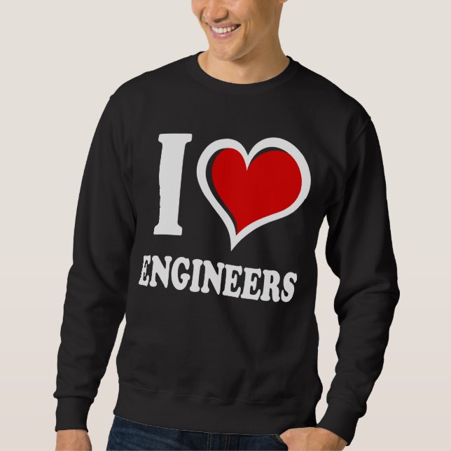Ich liebe Ingenieure I Herz Sweatshirt (Vorderseite)