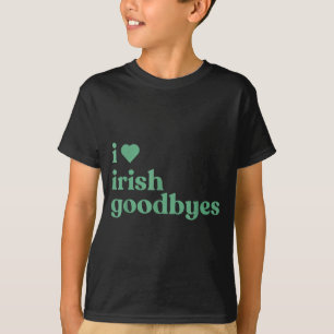 Ich liebe irische Abschiede  T-Shirt