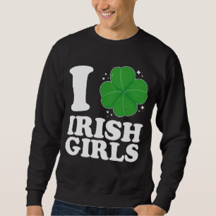 Ich liebe irische Mädchen Shamrock Herz St. Patric Sweatshirt