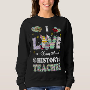 Ich Liebe ist Geschichtslehrer Osterlehrer Sweatshirt