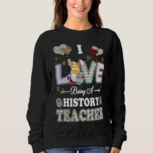 Ich Liebe ist Geschichtslehrer Osterlehrer Sweatshirt (Vorderseite)