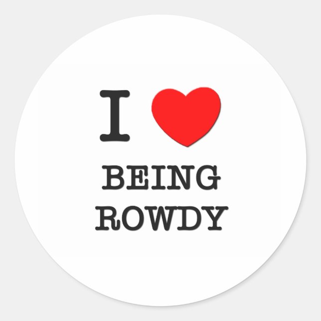 Ich Liebe ist Rowdy Runder Aufkleber (Vorderseite)