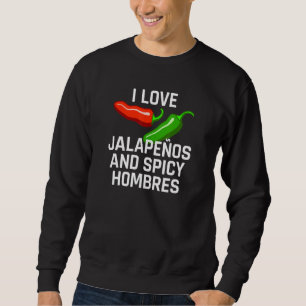 Ich Liebe Jalapeos und scharfe Hombres Sweatshirt