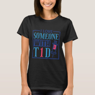 Ich Liebe jemand mit T1d Diabetes Warrior Bewussts T-Shirt