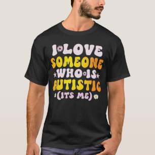 Ich liebe jemanden, der autistisch ist, Stolz lust T-Shirt