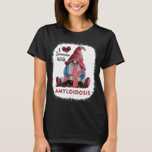 Ich liebe jemanden mit Amyloidose T-Shirt