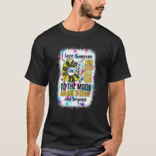 Ich liebe jemanden mit Autismus Mond und zurück un T-Shirt