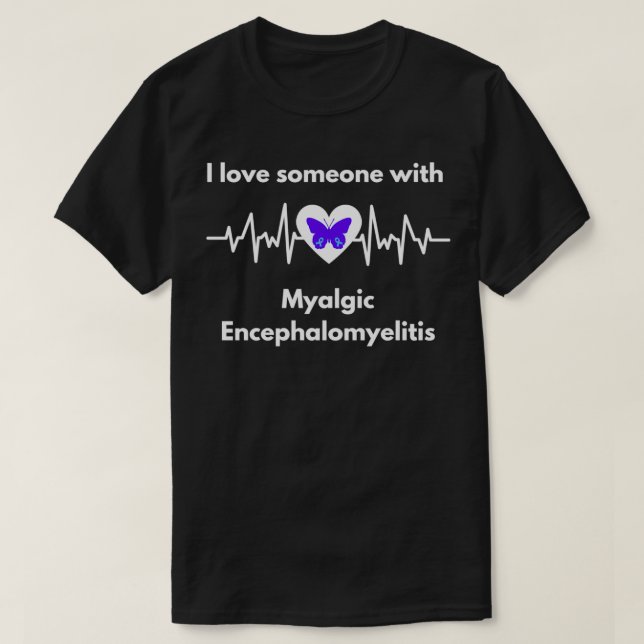 Ich Liebe jemanden mit Myalgischem Enzephalomyelit T-Shirt (Design vorne)