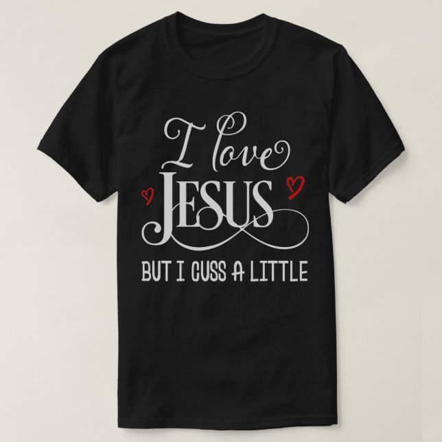 Ich Liebe Jesus, aber ich diskutiere ein wenig lus T-Shirt (Design vorne)